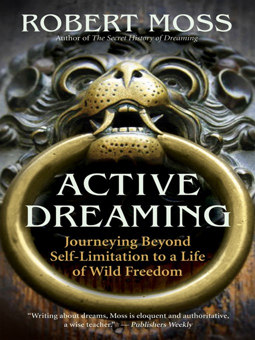 Title details for Active Dreaming by Robert Moss - Available